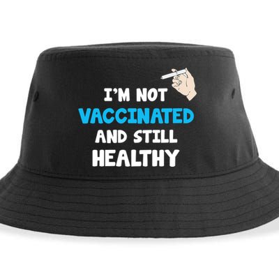 I'm Not Vaccinated And Still Healthy Sustainable Bucket Hat