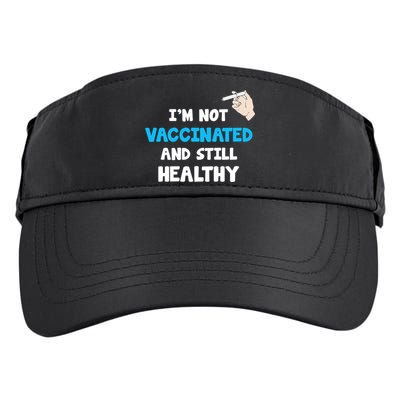 I'm Not Vaccinated And Still Healthy Adult Drive Performance Visor