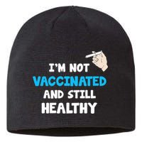 I'm Not Vaccinated And Still Healthy Sustainable Beanie