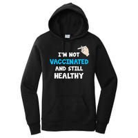 I'm Not Vaccinated And Still Healthy Women's Pullover Hoodie