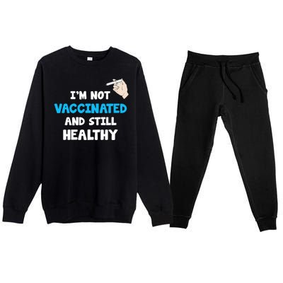 I'm Not Vaccinated And Still Healthy Premium Crewneck Sweatsuit Set