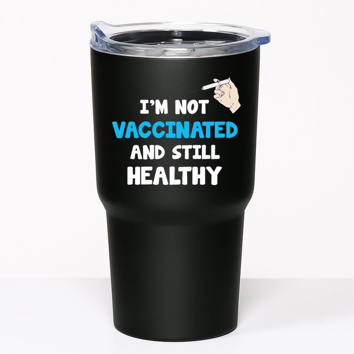 I'm Not Vaccinated And Still Healthy Tumbler