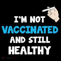 I'm Not Vaccinated And Still Healthy Magnet