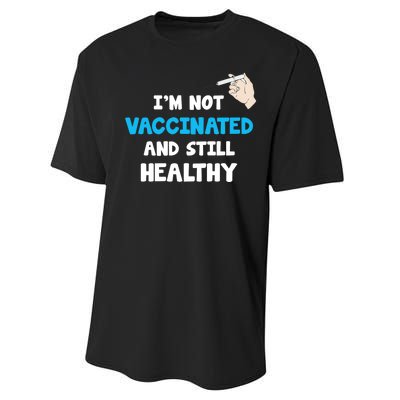 I'm Not Vaccinated And Still Healthy Performance Sprint T-Shirt