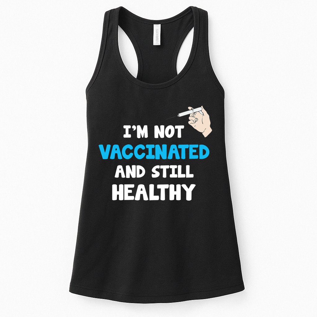 I'm Not Vaccinated And Still Healthy Womens Tank Top