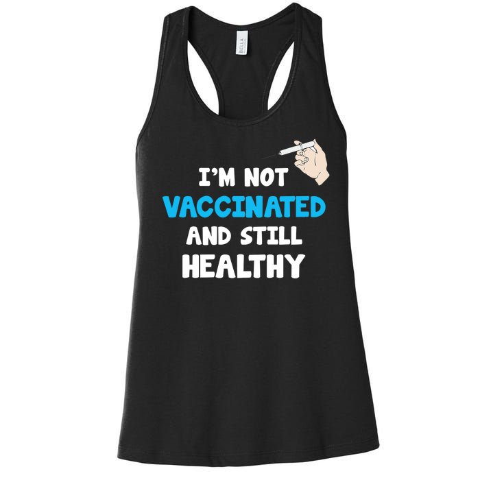 I'm Not Vaccinated And Still Healthy Women's Racerback Tank