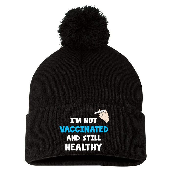 I'm Not Vaccinated And Still Healthy Pom Pom 12in Knit Beanie