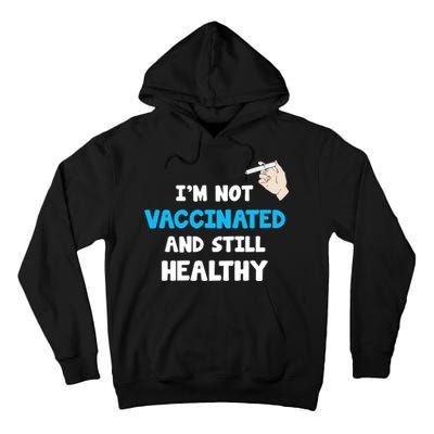 I'm Not Vaccinated And Still Healthy Tall Hoodie