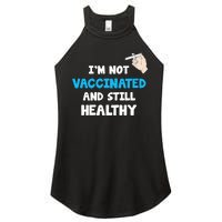 I'm Not Vaccinated And Still Healthy Women's Perfect Tri Rocker Tank