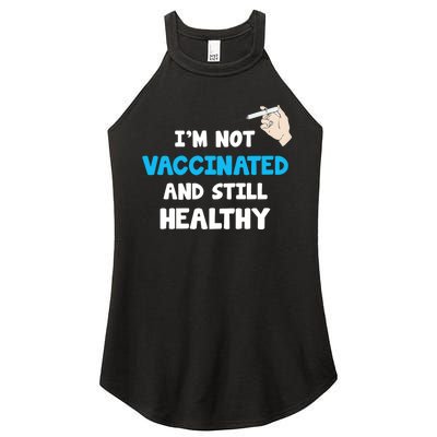 I'm Not Vaccinated And Still Healthy Women's Perfect Tri Rocker Tank