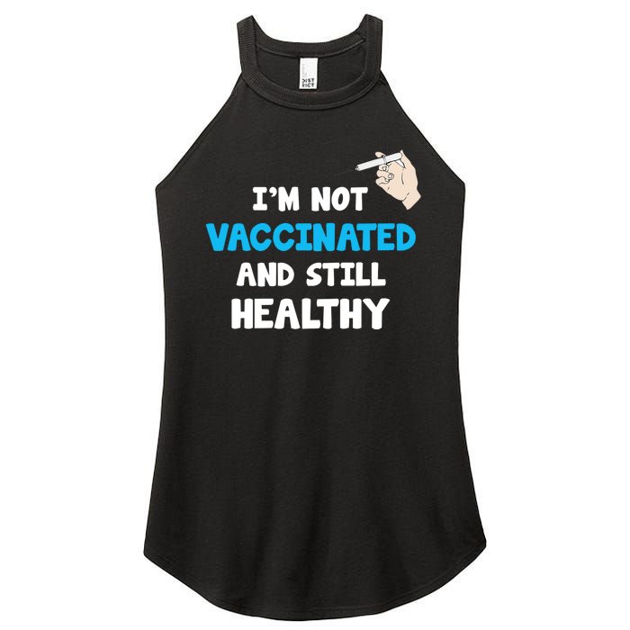 I'm Not Vaccinated And Still Healthy Women's Perfect Tri Rocker Tank