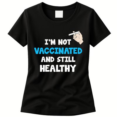 I'm Not Vaccinated And Still Healthy Womens T-Shirt