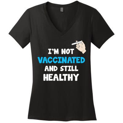 I'm Not Vaccinated And Still Healthy Women's V-Neck T-Shirt