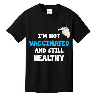I'm Not Vaccinated And Still Healthy Kids T-Shirt
