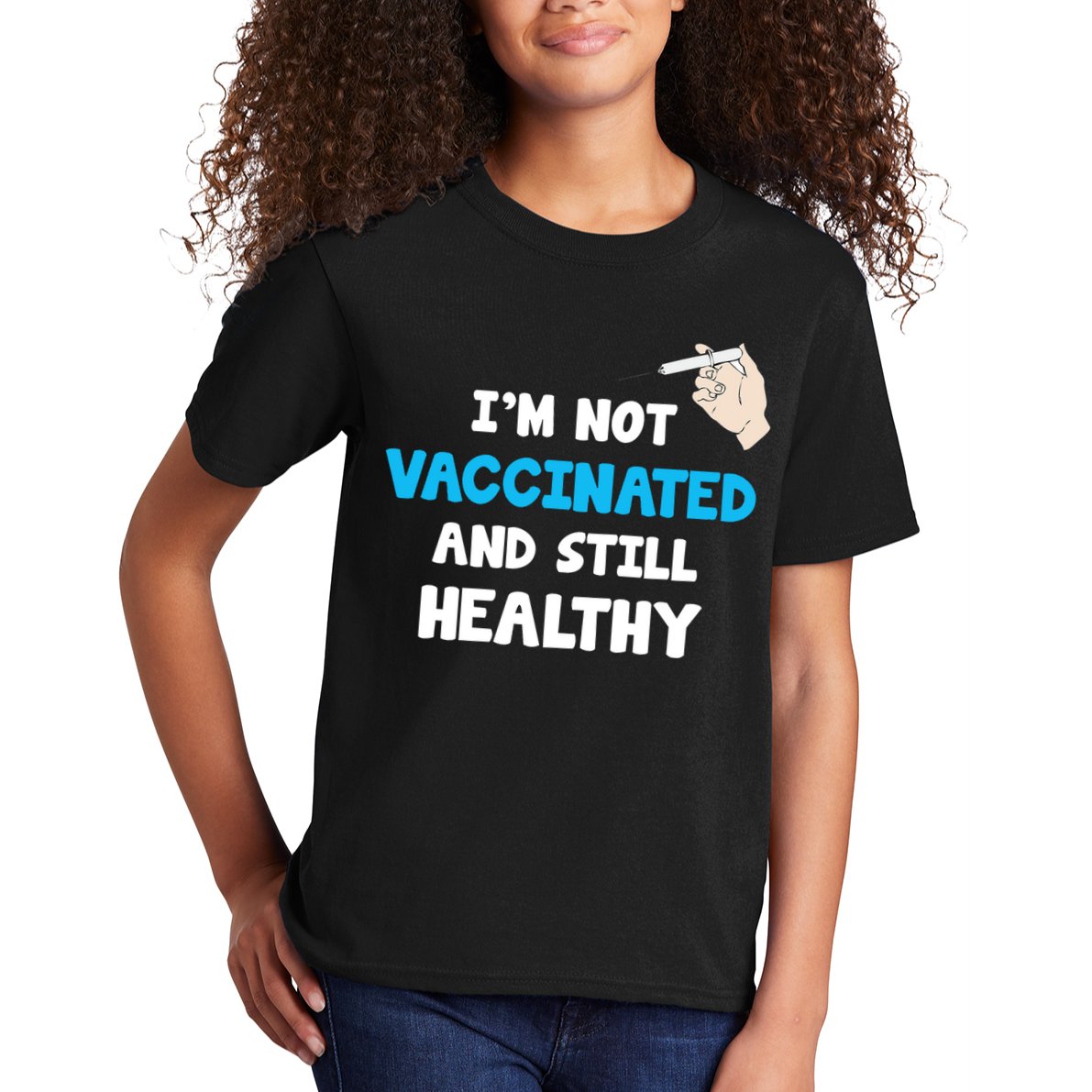 I'm Not Vaccinated And Still Healthy Kids T-Shirt
