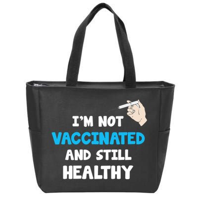 I'm Not Vaccinated And Still Healthy Zip Tote Bag