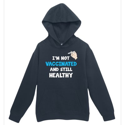 I'm Not Vaccinated And Still Healthy Urban Pullover Hoodie