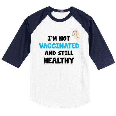 I'm Not Vaccinated And Still Healthy Baseball Sleeve Shirt