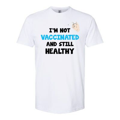 I'm Not Vaccinated And Still Healthy Softstyle CVC T-Shirt