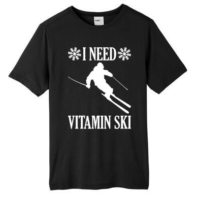 I Need Vitamin Ski Cute Gift Tall Fusion ChromaSoft Performance T-Shirt