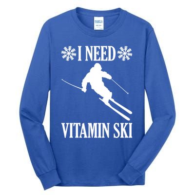 I Need Vitamin Ski Cute Gift Tall Long Sleeve T-Shirt