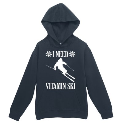 I Need Vitamin Ski Cute Gift Urban Pullover Hoodie