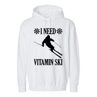 I Need Vitamin Ski Cute Gift Garment-Dyed Fleece Hoodie