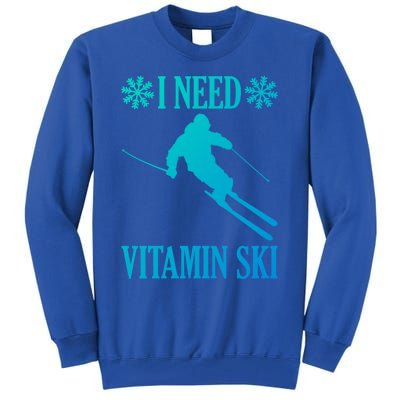 I Need Vitamin Ski Cute Gift Tall Sweatshirt