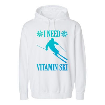 I Need Vitamin Ski Cute Gift Garment-Dyed Fleece Hoodie