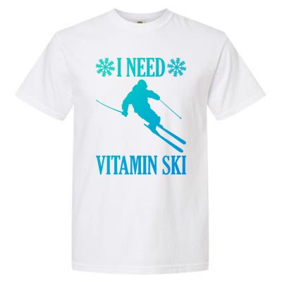 I Need Vitamin Ski Cute Gift Garment-Dyed Heavyweight T-Shirt