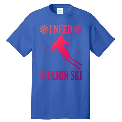 I Need Vitamin Ski Cute Gift Tall T-Shirt