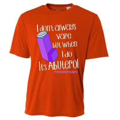 I Never Vape When I Do Is Albuterol Funny Cystic Fibrosis Meaningful Gift Cooling Performance Crew T-Shirt