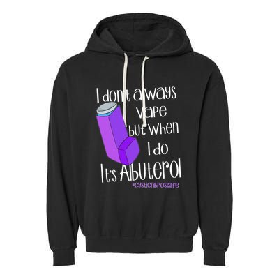 I Never Vape When I Do Is Albuterol Funny Cystic Fibrosis Meaningful Gift Garment-Dyed Fleece Hoodie