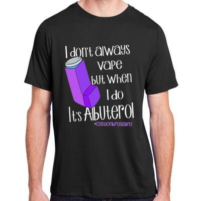 I Never Vape When I Do Is Albuterol Funny Cystic Fibrosis Meaningful Gift Adult ChromaSoft Performance T-Shirt