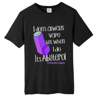 I Never Vape When I Do Is Albuterol Funny Cystic Fibrosis Meaningful Gift Tall Fusion ChromaSoft Performance T-Shirt