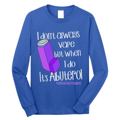 I Never Vape When I Do Is Albuterol Funny Cystic Fibrosis Meaningful Gift Long Sleeve Shirt