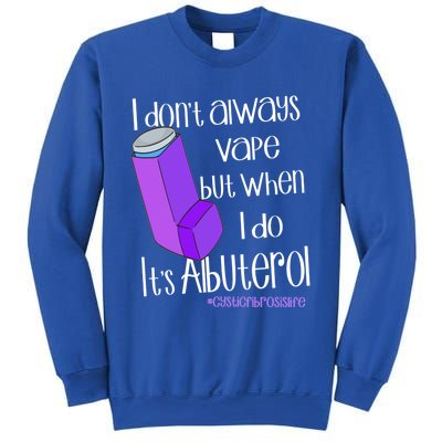 I Never Vape When I Do Is Albuterol Funny Cystic Fibrosis Meaningful Gift Sweatshirt