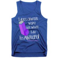 I Never Vape When I Do Is Albuterol Funny Cystic Fibrosis Meaningful Gift Tank Top