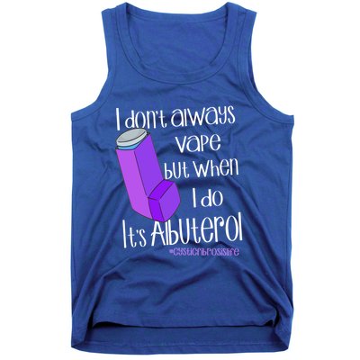 I Never Vape When I Do Is Albuterol Funny Cystic Fibrosis Meaningful Gift Tank Top