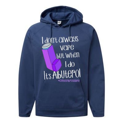 I Never Vape When I Do Is Albuterol Funny Cystic Fibrosis Meaningful Gift Performance Fleece Hoodie