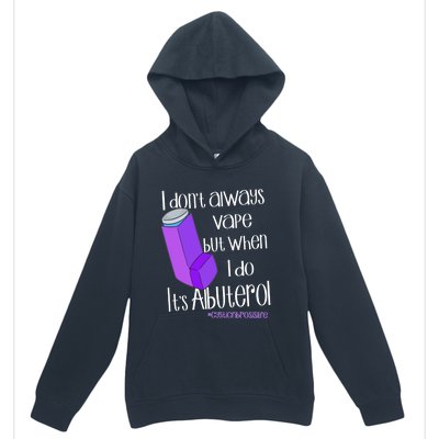 I Never Vape When I Do Is Albuterol Funny Cystic Fibrosis Meaningful Gift Urban Pullover Hoodie