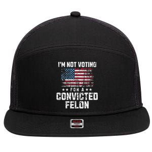 IM Not Voting For A Convicted Felon Pro Harris Democrat 7 Panel Mesh Trucker Snapback Hat