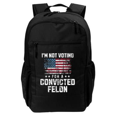 IM Not Voting For A Convicted Felon Pro Harris Democrat Daily Commute Backpack