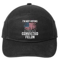 IM Not Voting For A Convicted Felon Pro Harris Democrat 7-Panel Snapback Hat