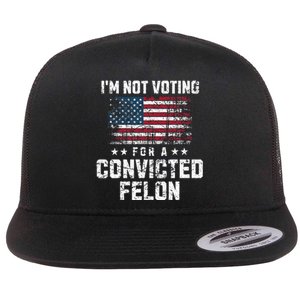 IM Not Voting For A Convicted Felon Pro Harris Democrat Flat Bill Trucker Hat