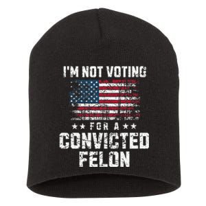 IM Not Voting For A Convicted Felon Pro Harris Democrat Short Acrylic Beanie