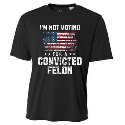 IM Not Voting For A Convicted Felon Pro Harris Democrat Cooling Performance Crew T-Shirt