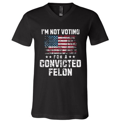 IM Not Voting For A Convicted Felon Pro Harris Democrat V-Neck T-Shirt