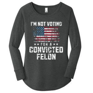 IM Not Voting For A Convicted Felon Pro Harris Democrat Women's Perfect Tri Tunic Long Sleeve Shirt