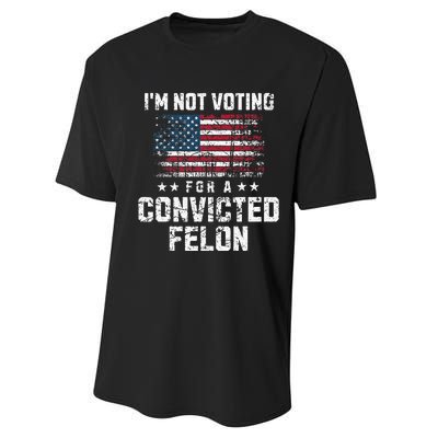 IM Not Voting For A Convicted Felon Pro Harris Democrat Performance Sprint T-Shirt